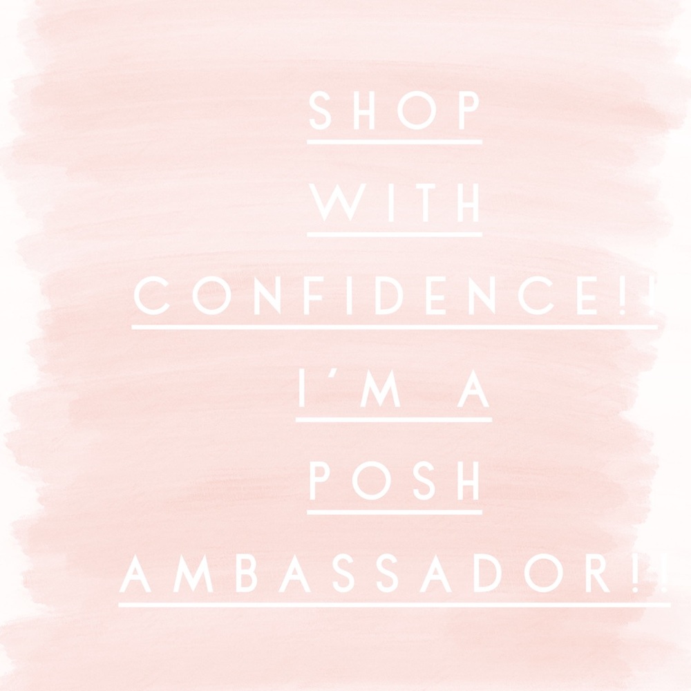 Shop with confidence!  I’m a Posh Ambassador!!